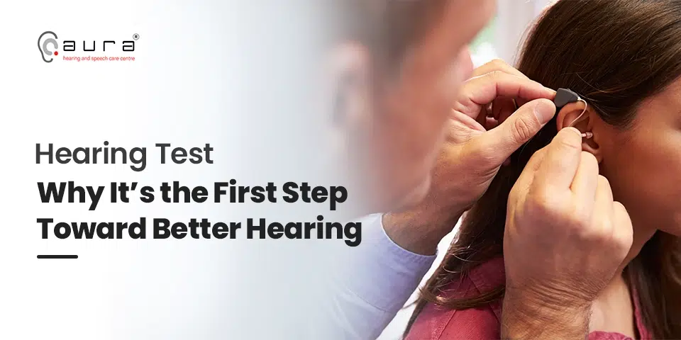 Hearing Test: Why It’s the First Step Toward Better Hearing