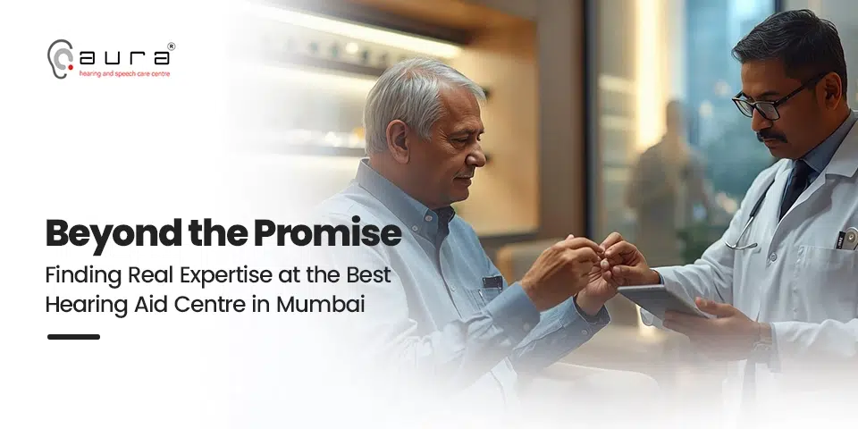 How to Choose a Hearing Aid Clinic in Mumbai: A Step-by-Step Decision Guide